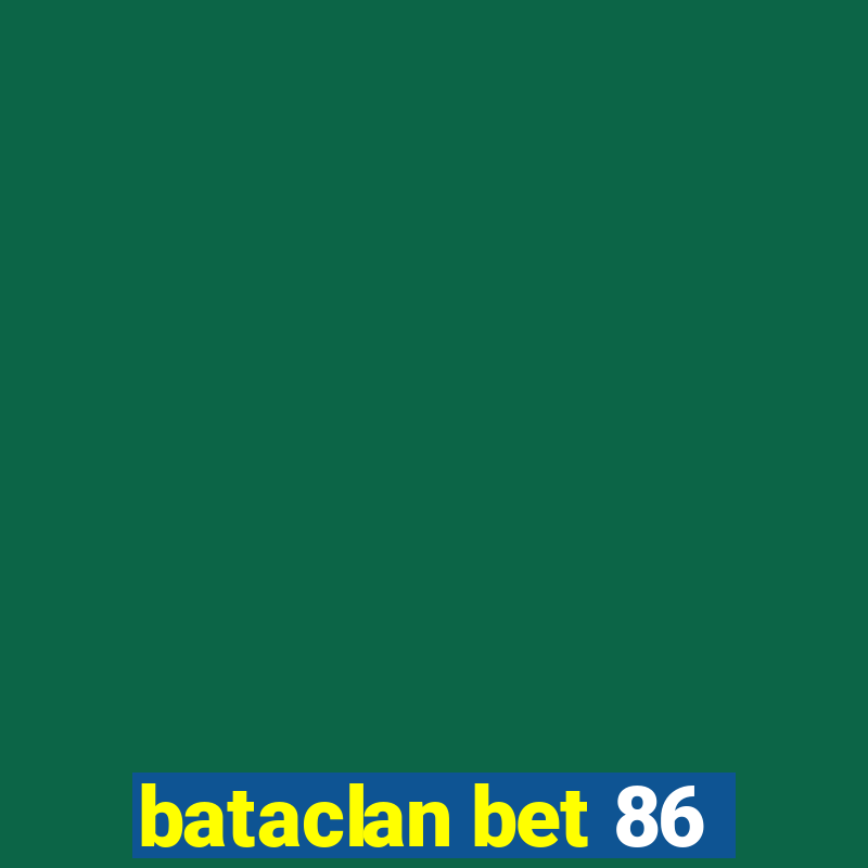 bataclan bet 86