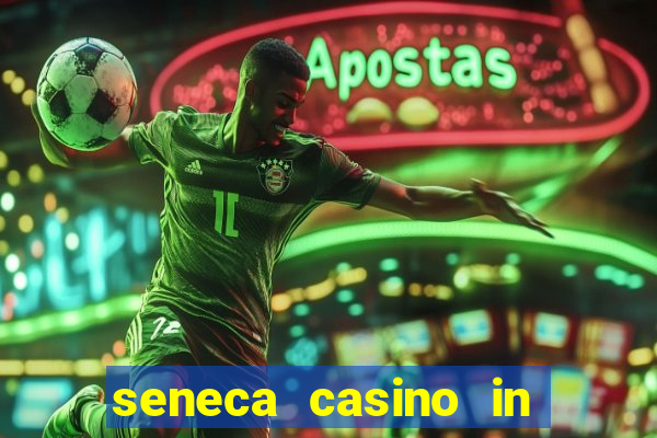 seneca casino in niagara falls new york