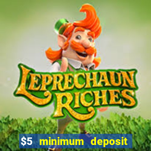 $5 minimum deposit casino 2019 nz