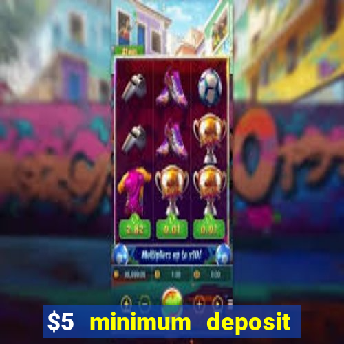 $5 minimum deposit casino 2019 nz