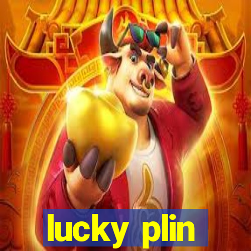 lucky plin