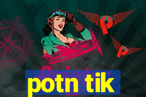 potn tik