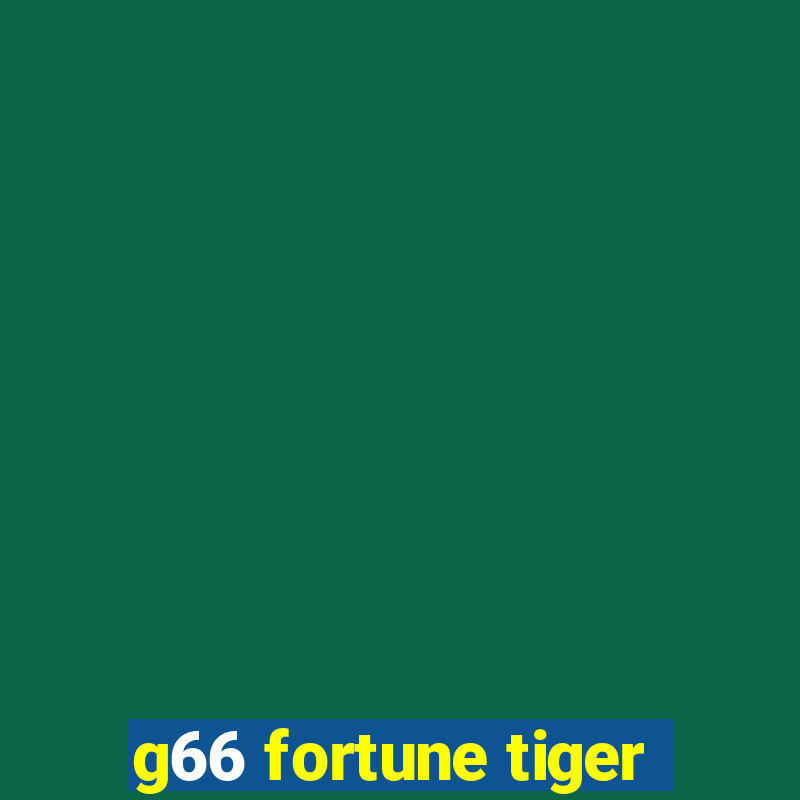 g66 fortune tiger