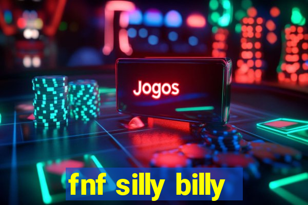 fnf silly billy