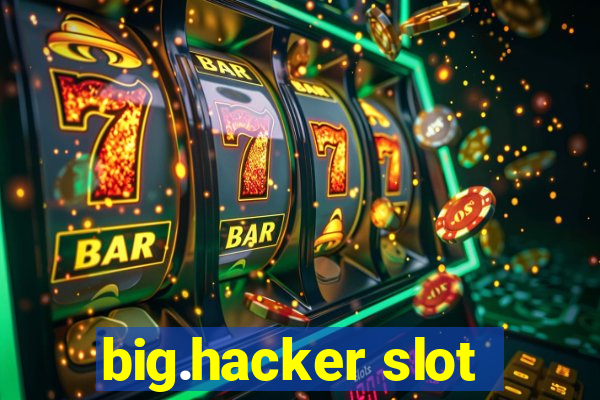 big.hacker slot