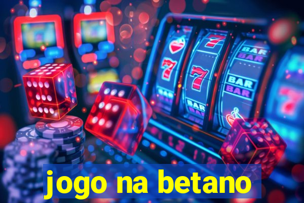 jogo na betano