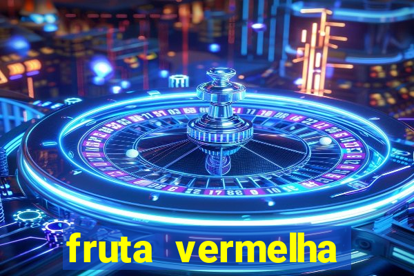 fruta vermelha pequena nome