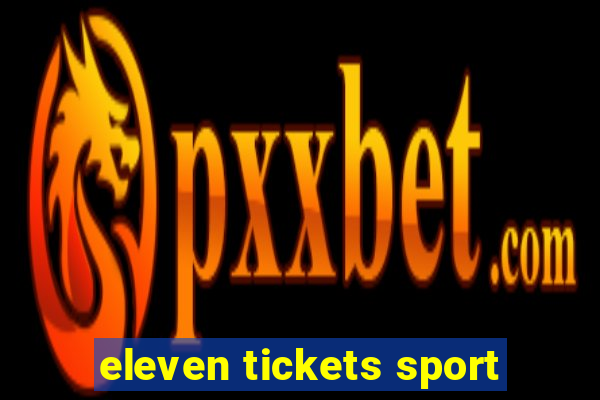 eleven tickets sport