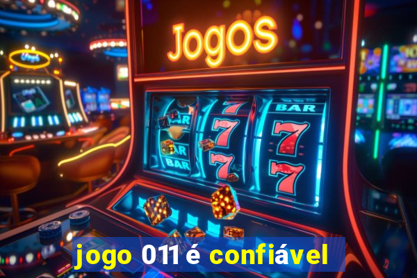 jogo 011 é confiável