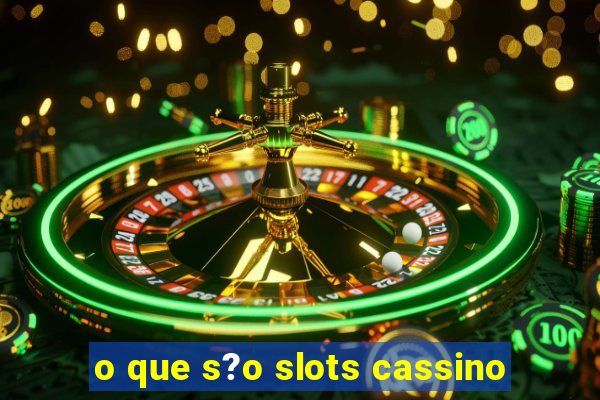 o que s?o slots cassino