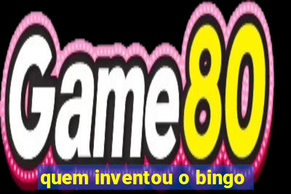 quem inventou o bingo