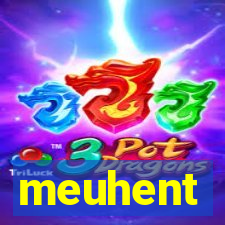 meuhent