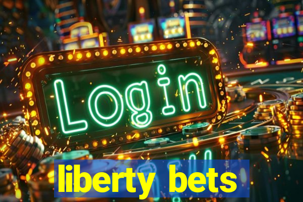 liberty bets