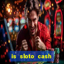 is sloto cash casino legit