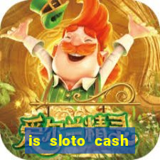 is sloto cash casino legit