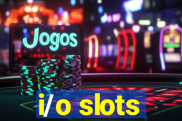 i/o slots