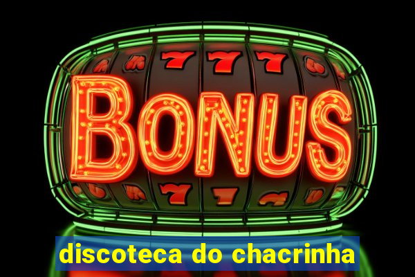 discoteca do chacrinha