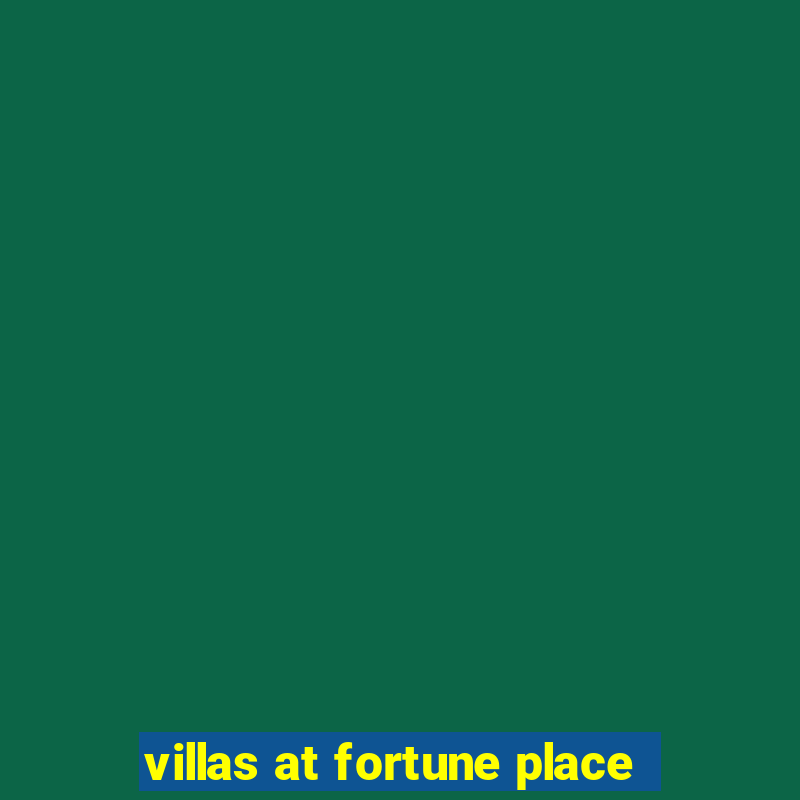 villas at fortune place