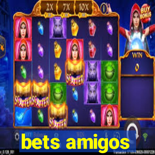 bets amigos