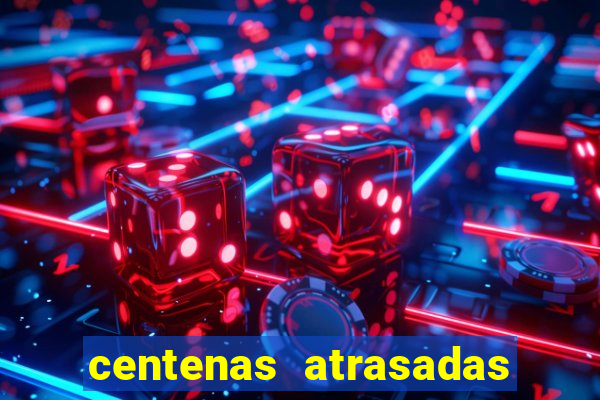 centenas atrasadas jogo do bicho