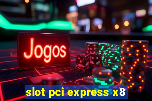 slot pci express x8