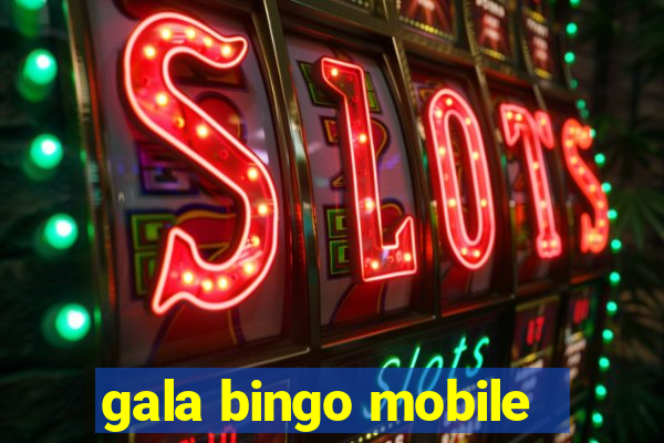 gala bingo mobile