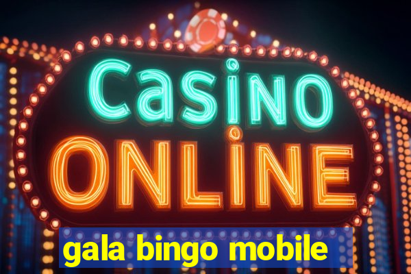 gala bingo mobile