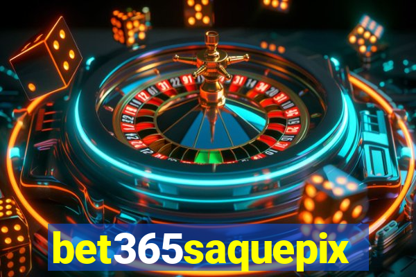 bet365saquepix