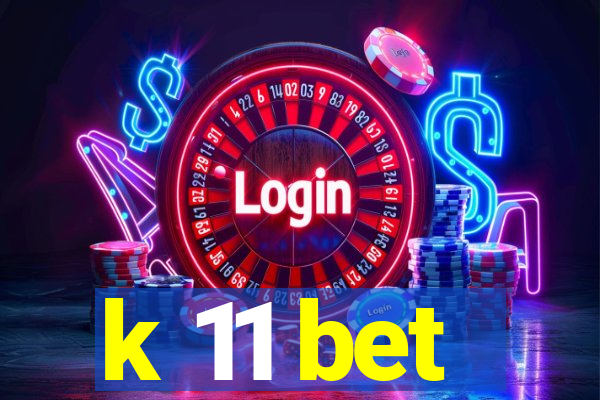 k 11 bet