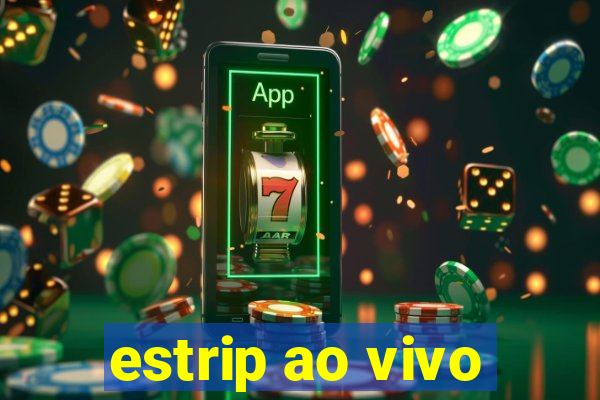 estrip ao vivo