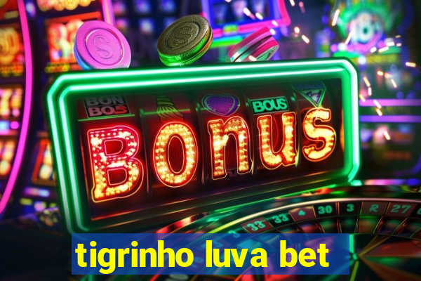 tigrinho luva bet