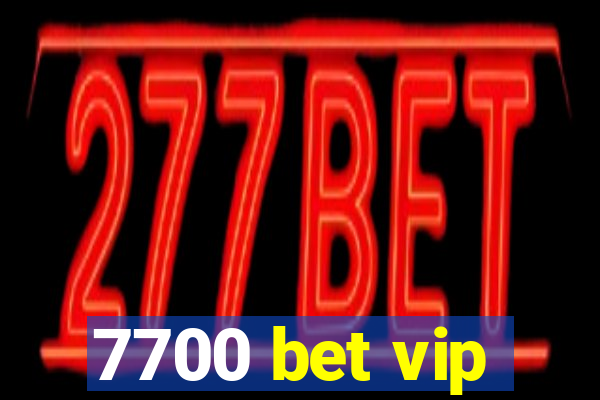 7700 bet vip