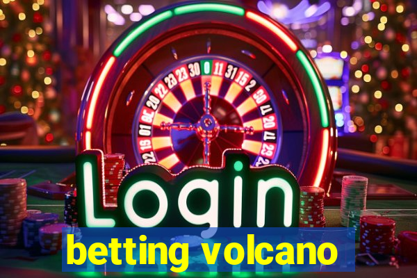 betting volcano