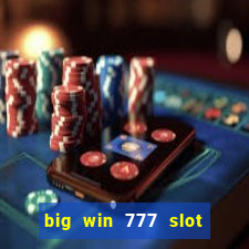 big win 777 slot online real money