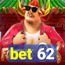 bet 62