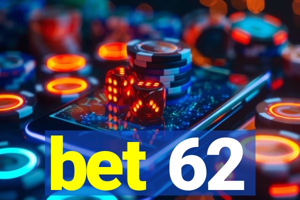 bet 62