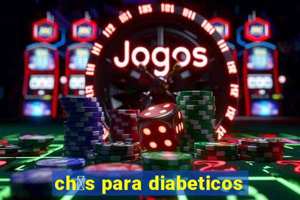 ch谩s para diabeticos