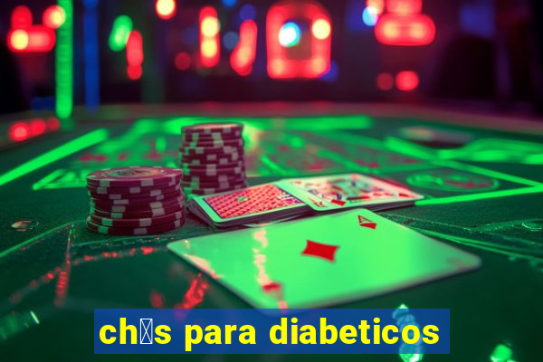 ch谩s para diabeticos