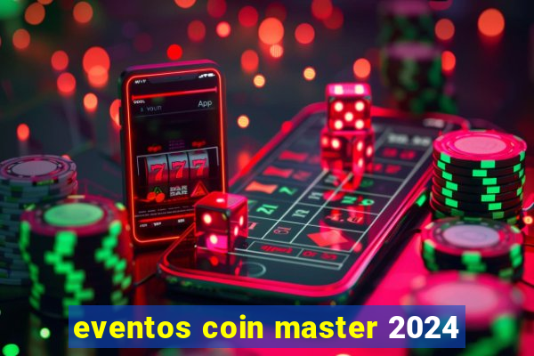 eventos coin master 2024