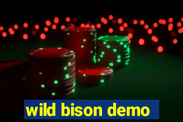 wild bison demo