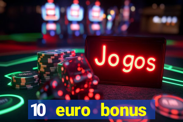 10 euro bonus einzahlung casino