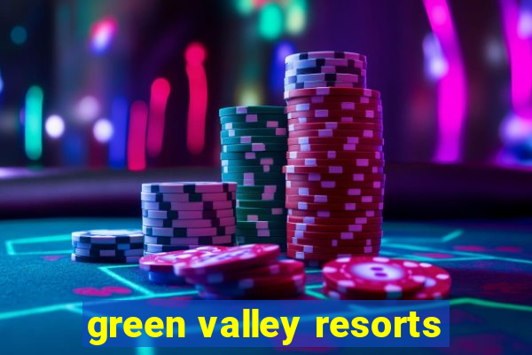 green valley resorts