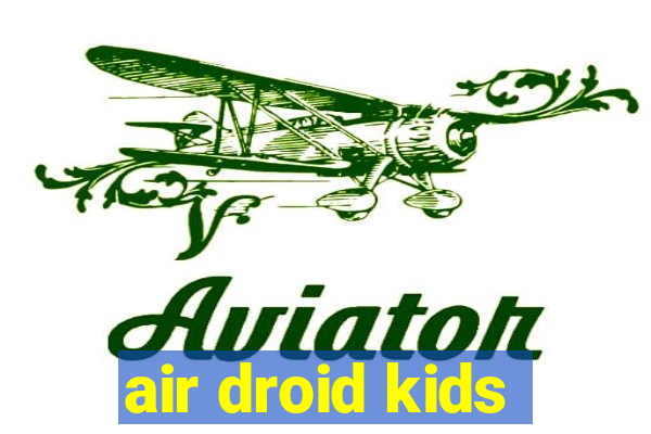 air droid kids