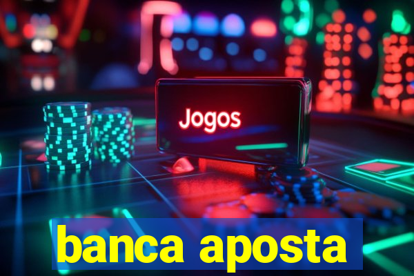 banca aposta