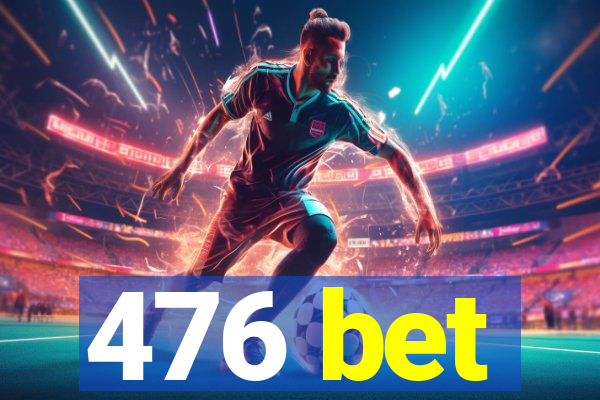 476 bet