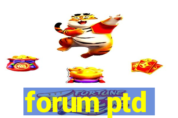 forum ptd