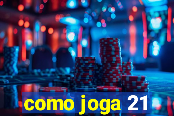 como joga 21