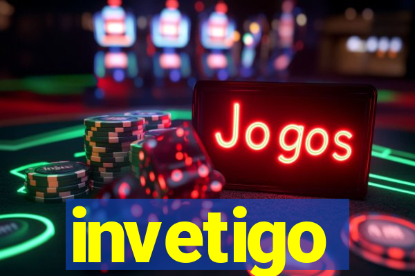 invetigo