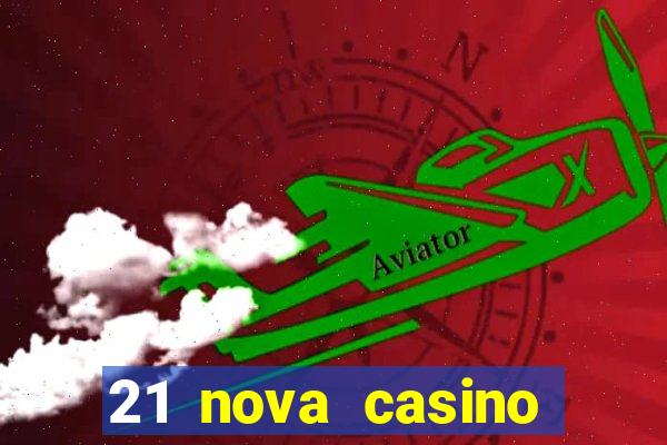 21 nova casino bonus codes