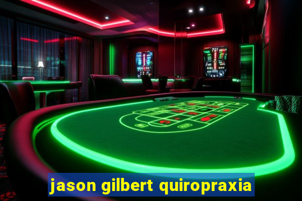 jason gilbert quiropraxia